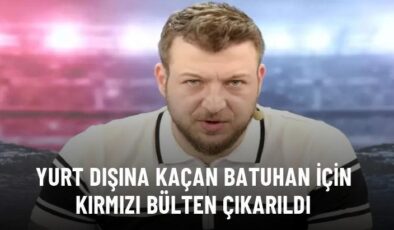 Yurt dışına kaçan Batuhan için kırmızı bülten çıkarıldı