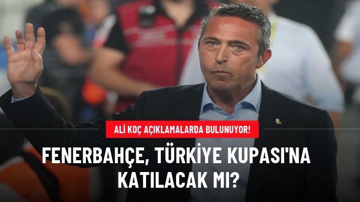 Fenerbahçe, Türkiye Kupası’na katılacak mı?